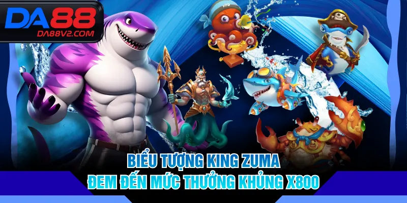 Biểu tượng King Zuma đem đến mức thưởng khủng x800