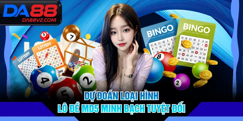 Dự đoán loại hình lô đề MD5 minh bạch tuyệt đối