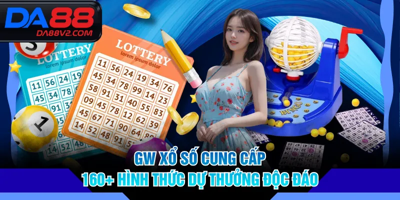 GW Xổ Số cung cấp 160+ hình thức dự thưởng độc đáo
