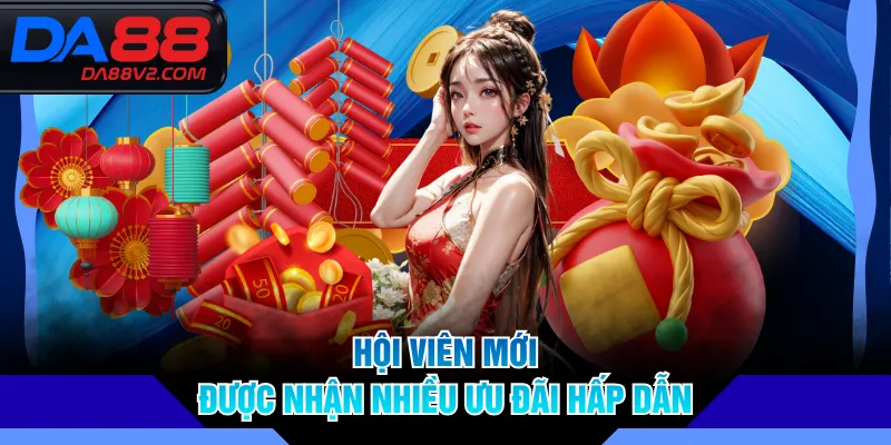 Hội viên mới được nhận nhiều ưu đãi hấp dẫn