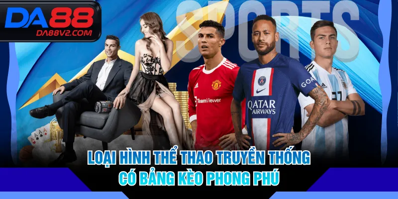 Loại hình thể thao truyền thống có bảng kèo phong phú