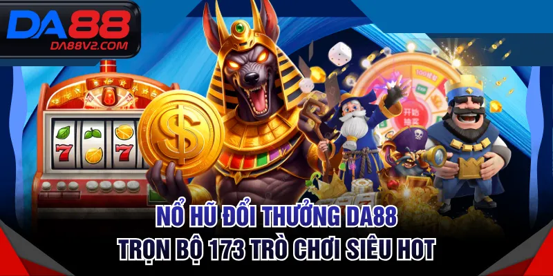 Nổ hũ đổi thưởng DA88