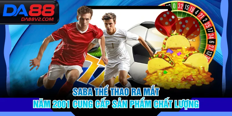 SABA Thể Thao ra mắt năm 2001 cung cấp sản phẩm chất lượng
