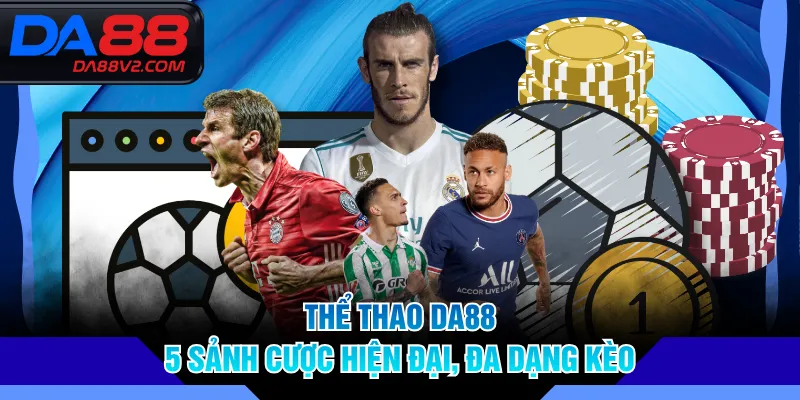 Thể thao DA88 - 5 sảnh cược hiện đại, đa dạng kèo
