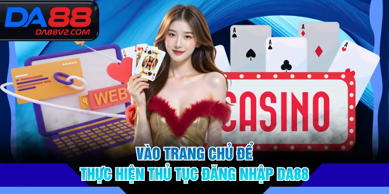 Vào trang chủ để thực hiện thủ tục đăng nhập DA88