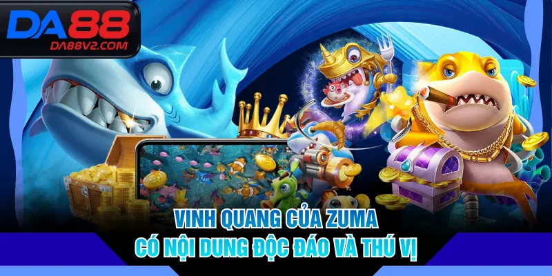 Vinh Quang Của Zuma có nội dung độc đáo và thú vị