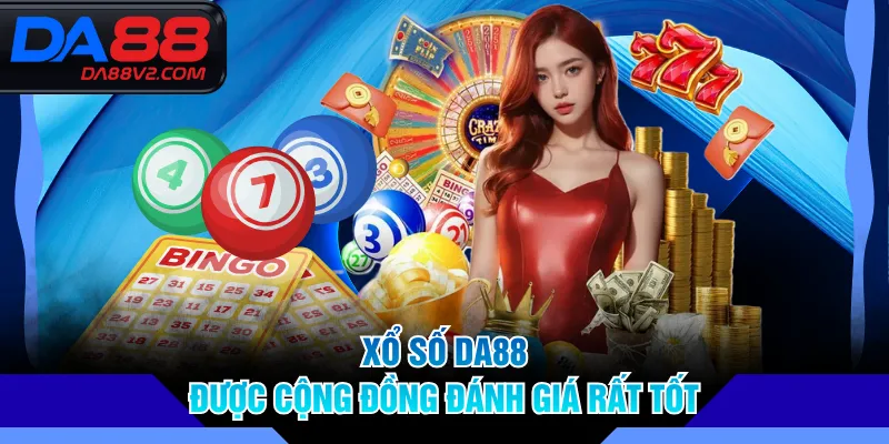Xổ số DA88 được cộng đồng đánh giá rất tốt