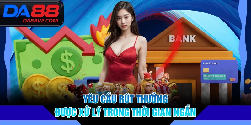 Yêu cầu rút thưởng được xử lý trong thời gian ngắn